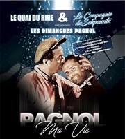 Pagnol ma vie La comdie de Marseille (anciennement Le Quai du Rire) Affiche