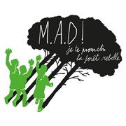 MAD ! Je te promets la fôret rebelle Thtre de la Tempte - Cartoucherie Affiche