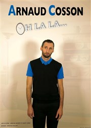 Arnaud Cosson dans Oh la la... Espace Gerson Affiche