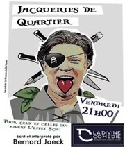 Bernard Jaeck dans Jacqueries de Quartier La Divine Comdie - Salle 2 Affiche