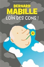 Bernard Mabille dans Loin des cons ! Thtre  l'Ouest Caen Affiche