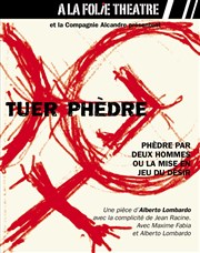 Tuer Phèdre A La Folie Thtre - Petite Salle Affiche