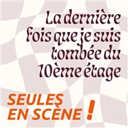 La dernière fois que je suis tombée du 10ème étage Thtre du Pav Affiche