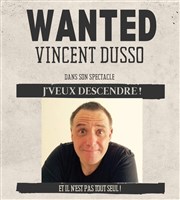 Vincent Dusso dans J'veux descendre ! La Belle Comedie Affiche