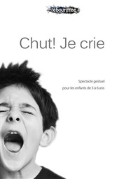 Chut ! Je crie Studio-Thtre de Charenton Affiche