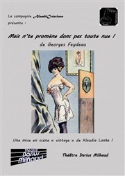 Mais n'te promène donc pas toute nue ! Thtre Darius Milhaud Affiche