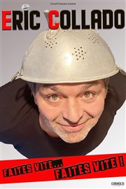 Éric Collado dans Faites vite... Faites vite ! Comedy Palace Affiche