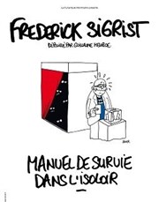 Frédérick Sigrist dans Manuel de survie dans l'isoloir Caf thtre de la Fontaine d'Argent Affiche