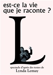 Est-ce la vie que je raconte Thtre la semeuse Affiche