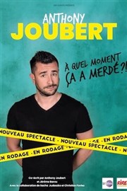 Anthony Joubert dans À quel moment ça a merdé ? Thtre  l'Ouest de Lyon Affiche