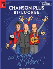 Chanson Plus Bifluorée dans Au revoir et merci ! Comdie Bastille Affiche