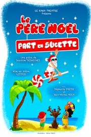 Le Père Noël part en sucette Kawa Thtre Affiche