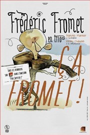 Frédéric Fromet en trio dans Ça fromet ! Thtre Comdie Odon Affiche