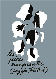 Les pièces manquantes Thtre de la Tempte - Cartoucherie Affiche