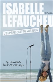 Isabelle Lefaucheur dans J'espère que tu vas bien Caf thtre de la Fontaine d'Argent Affiche