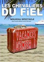 Les Chevaliers du Fiel dans Vacances d'enfer La Comdie de Toulouse Affiche