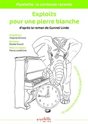 Exploits pour une pierre blanche Le Petit Thtre du Bonheur Affiche