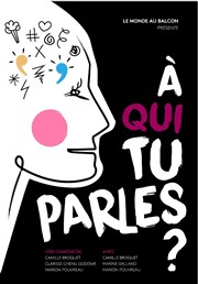 À qui tu parles ? Thtre Darius Milhaud Affiche