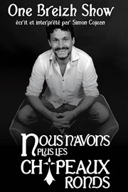 Simon Cojean dans Nous n'avons plus les chapeaux ronds Salle des toiles Affiche