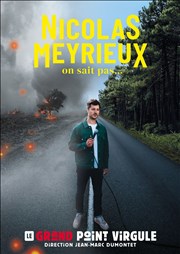 Nicolas Meyrieux dans On sait pas Le Grand Point Virgule - Salle Apostrophe Affiche