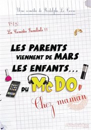 Les parents viennent de mars, les enfants du mcdo ! chez Maman La Comdie des Suds Affiche