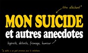 Mon Suicide et autres anecdotes Thtre de la Plume Affiche