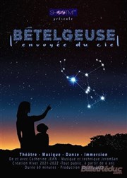 Bételgeuse, l'envoyée du ciel Thtre le Tribunal Affiche