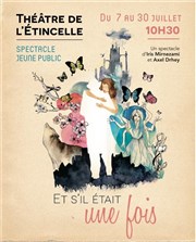 Et s'il était une fois Thtre de l'Etincelle Affiche