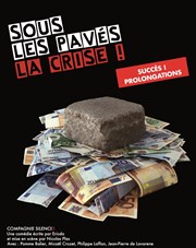 Sous les pavés, la crise ! Thtre Clavel Affiche