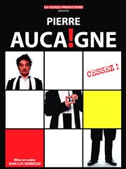 Pierre Aucaigne dans Cessez ! Le Pont de Singe Affiche