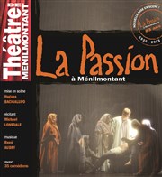 La Passion à Ménilmontant Thtre de Mnilmontant - Salle Guy Rtor Affiche