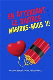 En attendant le divorce, marions-nous La Comdie de Metz Affiche