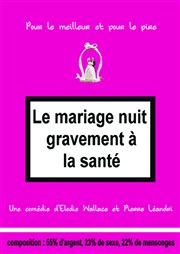 Le mariage nuit gravement à la sante Thtre de la Salle Bleue Affiche