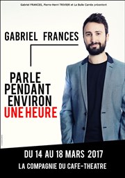 Gabriel Francès dans Gabriel Francès parle pendant environ une heure La Compagnie du Caf-Thtre - Petite salle Affiche