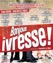 Bonjour ivresse ! Thtre Les Feux de la Rampe - Salle 150 Affiche