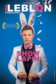 Eric Leblon dans L'illumoriste Show Lapin La Comdie de Nice Affiche