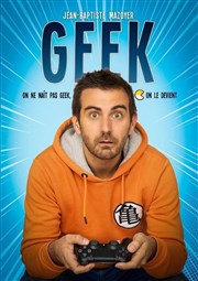 Jean Baptiste Mazoyer dans Geek Cabaret Le Ptis Affiche