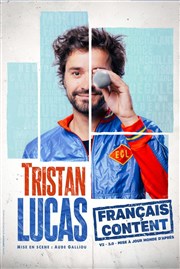 Tristan Lucas dans Français content Le Trianon Affiche