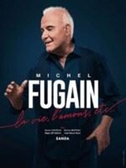 Michel Fugain : La vie, l'amour, etc... Palais des Congrs de Versailles Affiche