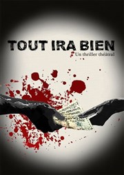 Tout ira bien  La Folie Thtre - Grande Salle Affiche