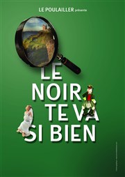 Le noir te va si bien Thtre Saint-Lon Affiche