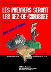 Les premiers seront les rez-de-chaussée Attila Thtre Affiche