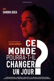 Ce monde pourra-t-il changer un jour ? Thtre Notre Dame - Salle Bleue Affiche