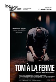 Tom à la ferme La Scne Libre Affiche