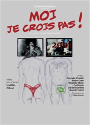 Moi je crois pas ! Thtre du Gouvernail Affiche