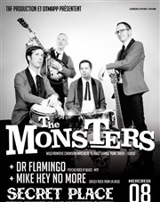 The Monsters + Mike Hey No More + Dr Flamingo Secret Place Affiche