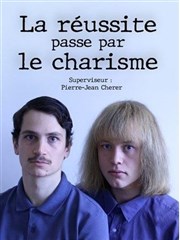 La réussite passe par le charisme La Chocolaterie Affiche