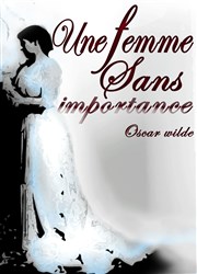 Une femme sans importance Tho Thtre - Salle Tho Affiche