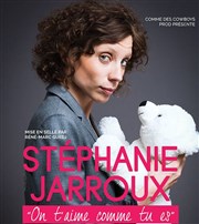 Stéphanie Jarroux dans On t'aime comme tu es Boui Boui Caf-thatre Affiche