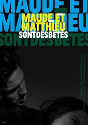 Maude et Matthieu sont des bêtes Thatre Pandora Affiche